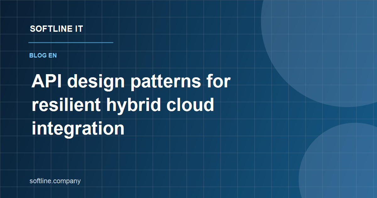 API design patterns for resilient hybrid cloud integration | Softline IT
